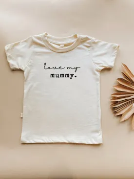 Toddler Love My Mummy Graphic Tee in Organic Cotton
